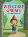 Welcome Gnome: A Gnomeville Tale by Tiffany Duval, Matthew Matott