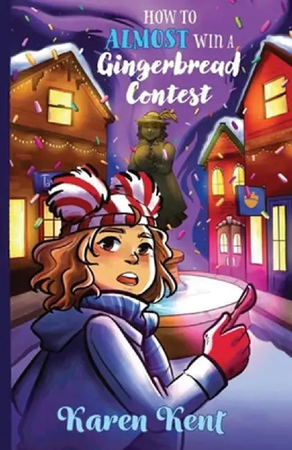 How To Almost Win a Gingerbread Contest by Karen Kent