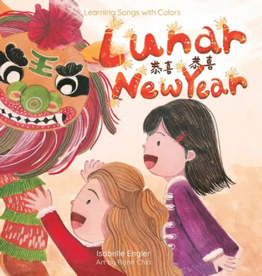 Learning Songs with Colors: Lunar New Year: A bilingual singable book in Simplified Chinese, English, and Pinyin by Isabelle Engler
