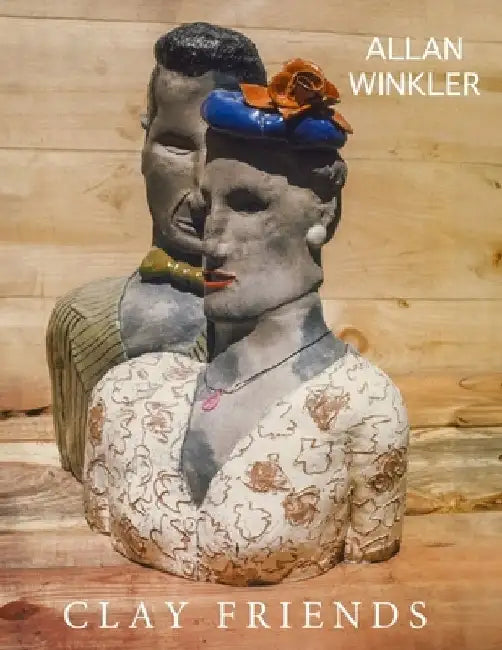 Allan Winkler: Clay Friends by Allan Winkler