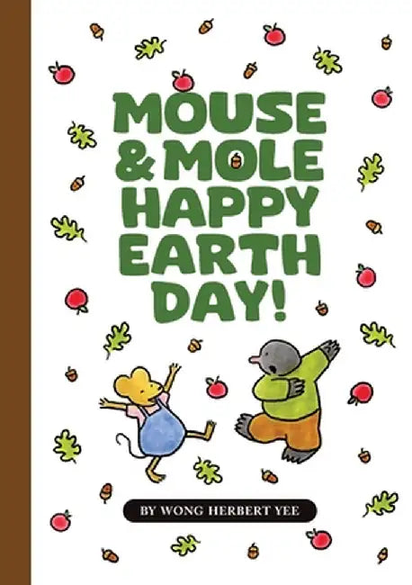 Mouse & Mole Happy Earth Day! by Yee, Wong Herbert