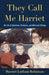 They Call Me Harriet by Latham Robinson, Harriet