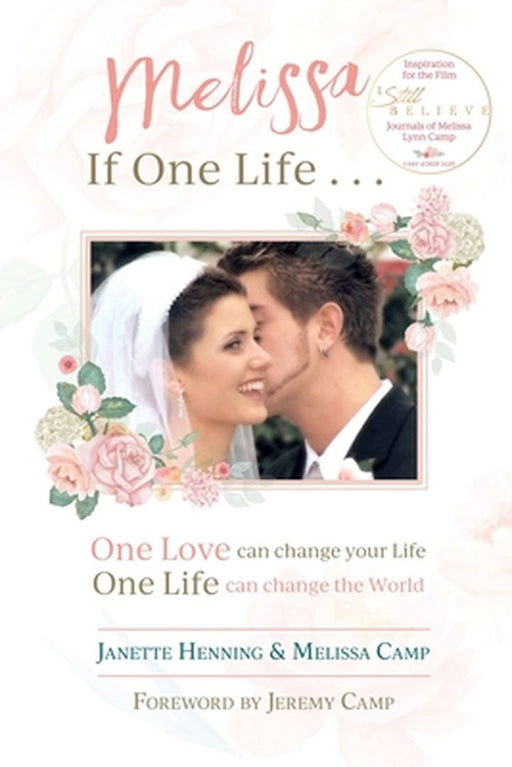 Melissa If One Life . . .: Journals of Melissa Lynn Camp by Janette Henning