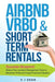 Airbnb, VRBO & Short-Term Rentals: Success Blueprint: Stress-Free Landlord Management Tools to Maximize Profit and Create Financial Freedom by Dean, V.