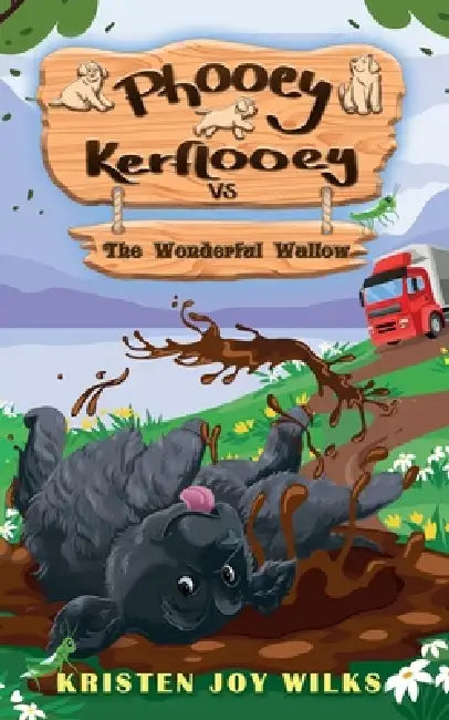 Phooey Kerflooey vs The Wonderful Wallow: A Comedy Pet Adventure by Kristen Joy Wilks