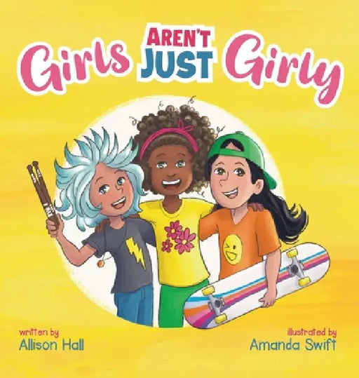 GIRLS Aren't Just Girly by Allison Jean Hall