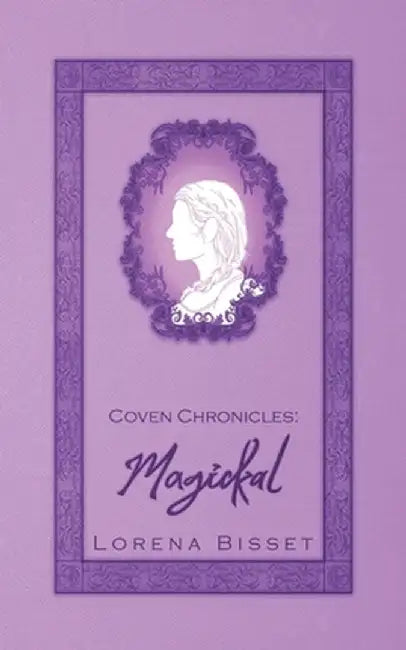 Coven Chronicles: Magickal by Lorena Bisset