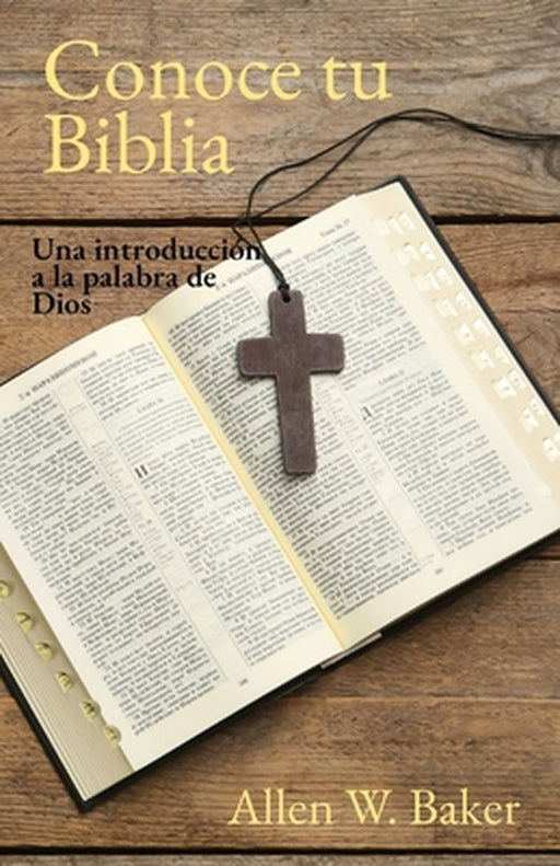 Conoce tu Biblia: Una introducción a la palabra de Dios by Allen W. Baker