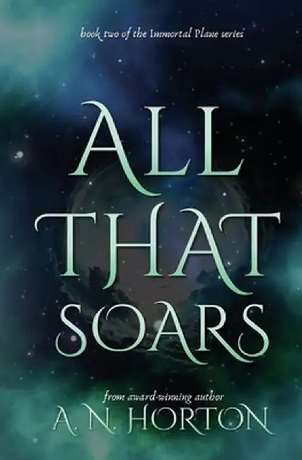 All That Soars by A. N. Horton
