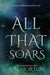 All That Soars by A. N. Horton