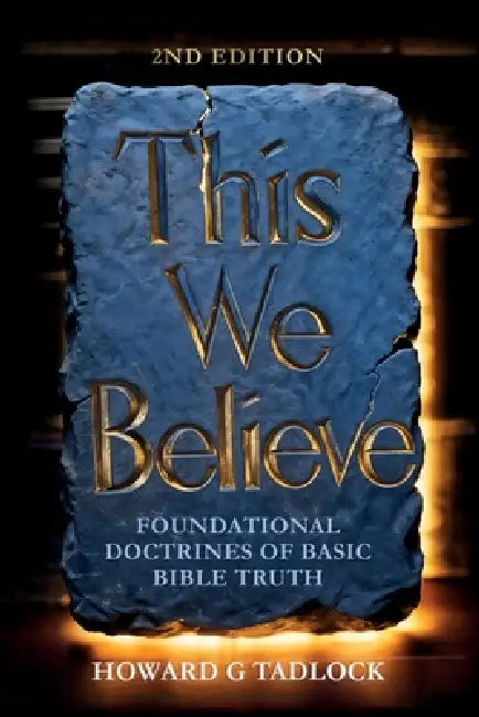 This We Beleive by Howard G. Tadlock