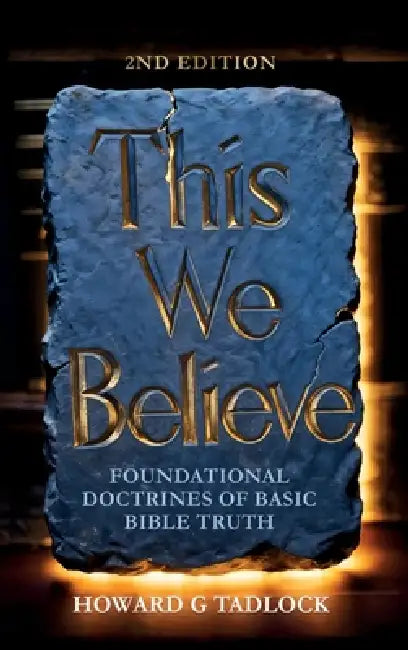 This We Believe by Howard G. Tadlock