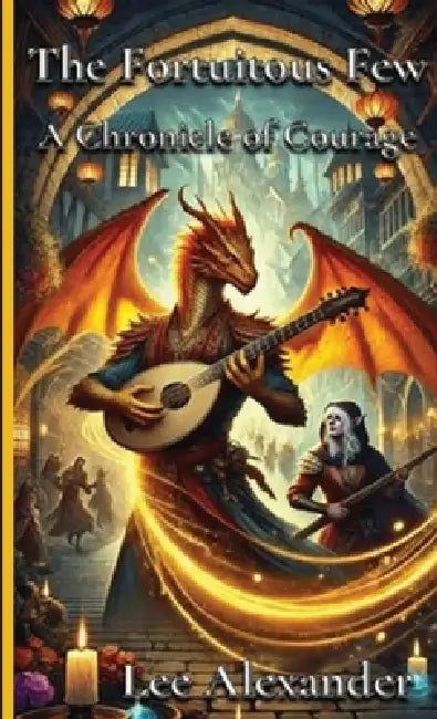 The Fortuitous Few by Lee Alexander