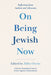 On Being Jewish Now: Reflections from Authors and Advocates by Zibby Owens