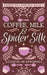 Coffee, Milk & Spider Silk by Coyote Jm Edwards