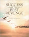 Success Is The Best Revenge: One woman's journey from heartbreak to hope-and the dangerous love that threatens it all. by Sechrist, Kathy