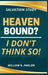 Heaven Bound? I Don't Think So! by Willam R. Parlier