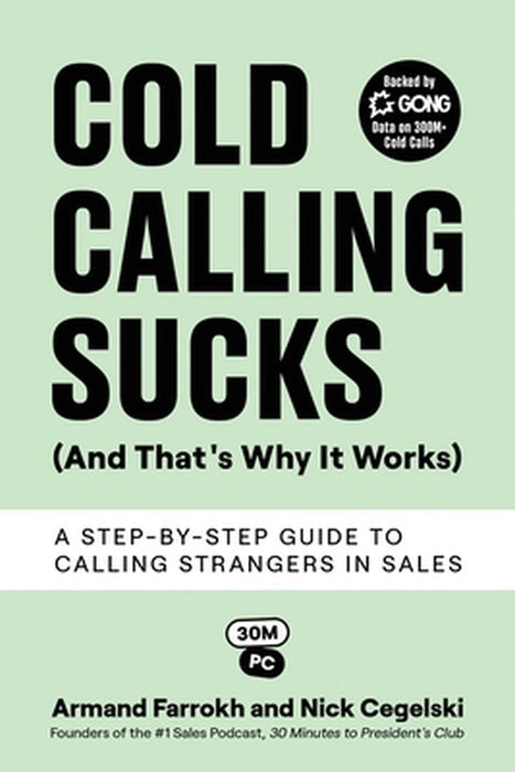 Cold Calling Sucks (And That's Why It Works): A Step-by-Step Guide to Calling Strangers in Sal by Farrokh, Armand