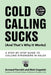 Cold Calling Sucks (And That's Why It Works): A Step-by-Step Guide to Calling Strangers in Sal by Farrokh, Armand