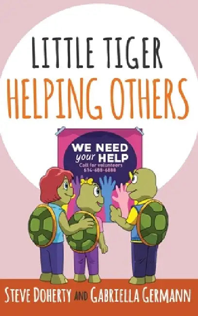 Little Tiger - Helping Others by Steve Doherty, Gabriella Germann