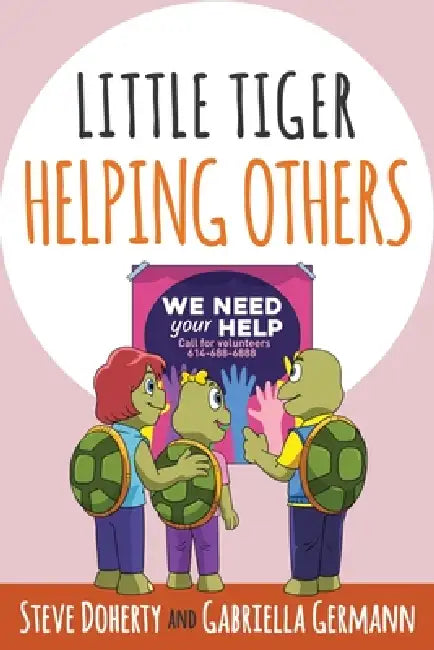 Little Tiger - Helping Others by Steve Doherty, Gabriella Germann