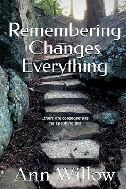 Remembering Changes Everything by Ann Willow