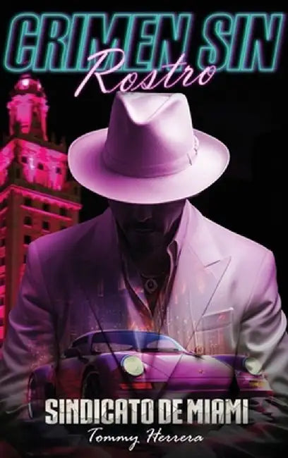 Crimen Sin Rostro: Sindicato De Miami by Tommy Herrera