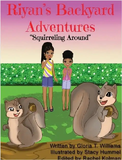 Riyan's Backyard Adventures: Squirreling Around by Gloria T. Williams