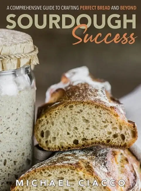 Sourdough Success by Michael Ciacco