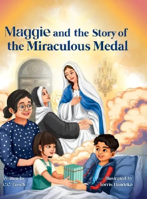 Maggie and the Story of the Miraculous Medal by C. C. Busch, Yorris Handoko