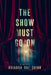 The Show Must Go On by Brianna Rae Quinn