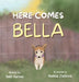 Here Comes Bella by Seth Karnes