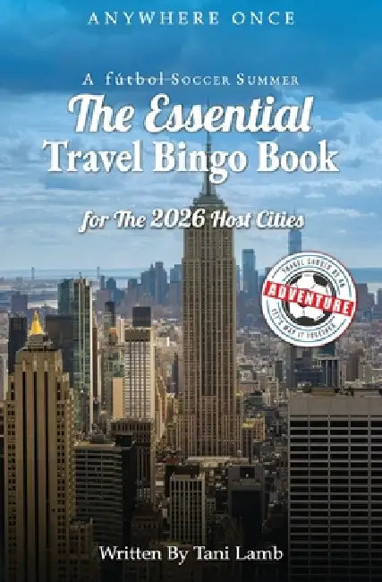 A Fútbol Soccer Summer-The Essential Travel Bingo Book for The 2026 Host Cities: Travel Should Be An Adventure-Let's Map It Together by Tani Lamb