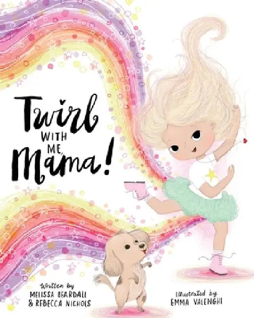 Twirl with Me, Mama! by Melissa Beardall