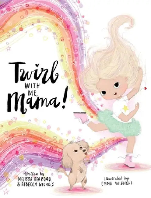 Twirl with Me, Mama! by Melissa Beardall
