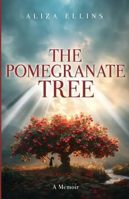 The Pomegranate Tree - A Memoir by Aliza Ellins