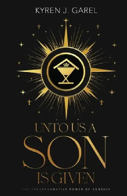 Unto Us a Son Is Given by Kyren J. Garel