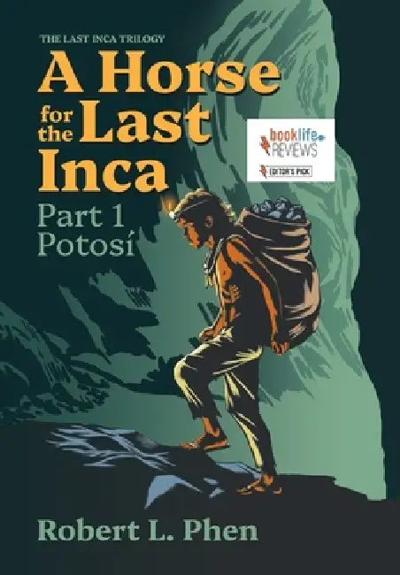 A Horse for the Last Inca: Part 1 Potosí by Robert L. Phen