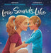 Love Sounds Like: A Children's Bedtime Book About Hearing Loss and the Different Ways Kids Experience Love by Jessen Conway, Hannah