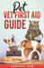 Pet Vet First Aid Guide by Leah Hill