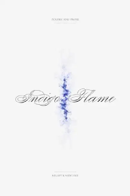 Indigo Flame by Kelsey Annette Kasischke