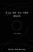 fly me to the moon by Miley Rae Hurley, Miley Rae Hurley