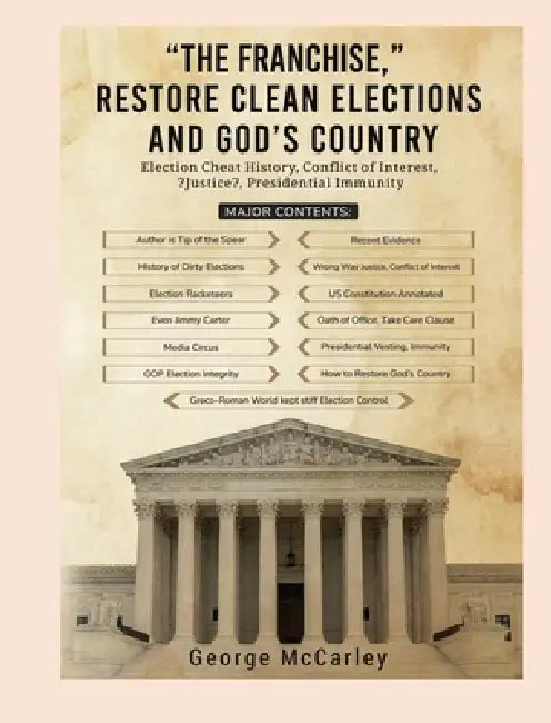 THE FRANCHISE, Restore Clean Elections and God's Country by George McCarley