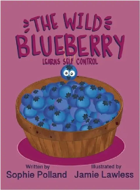 The Wild Blueberry Learns Self Control by Polland, Sophie