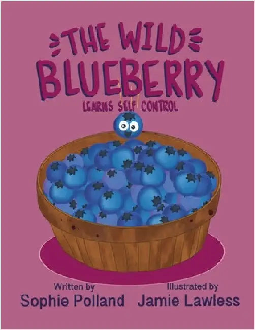 The Wild Blueberry Learns Self Control by Polland, Sophie