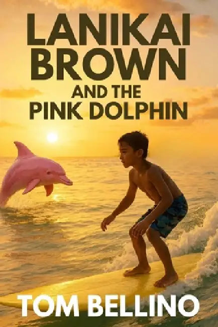 Lanikai Brown and the Pink Dolphin by Tom Bellino