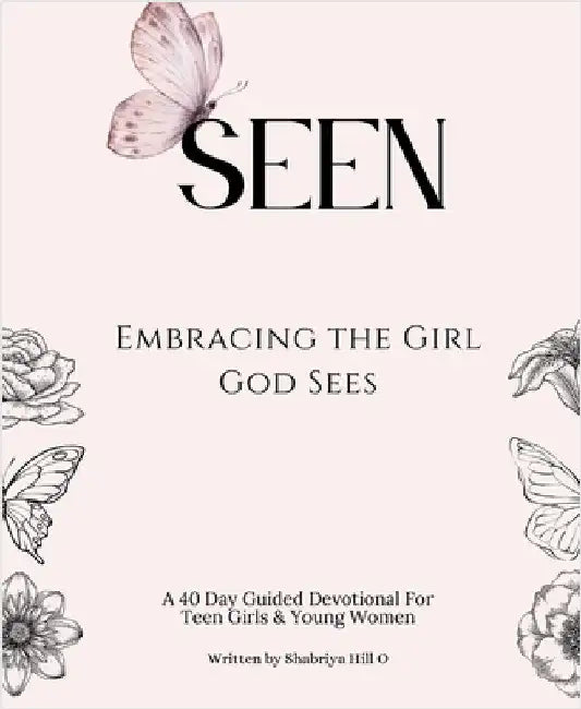 Seen: Embracing the Girl God Sees by Shabriya Hill