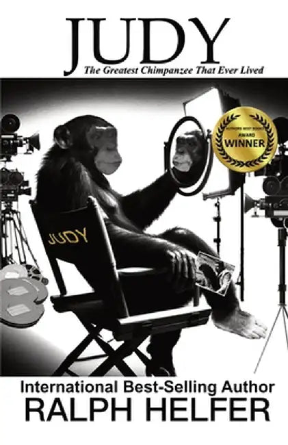 Judy: The Greatest Chimpanzee That Ever Lived by Ralph Helfer