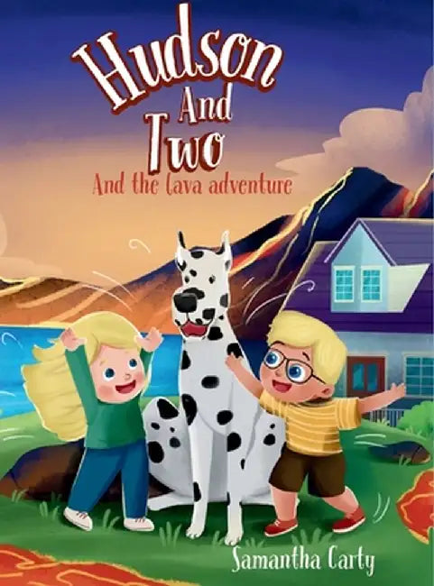 Hudson And Two: The Lava Adventure by Samantha Carty