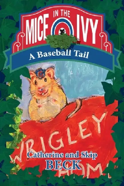 Mice in the Ivy: A Baseball Tail by Catherine Beck, Skip Beck
